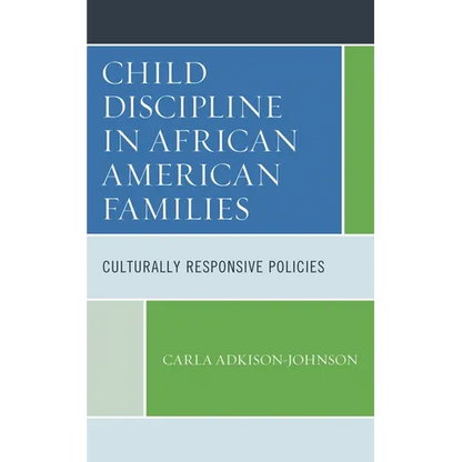 Child Discipline in African American Families: Culturally Responsive Policies - Paperback