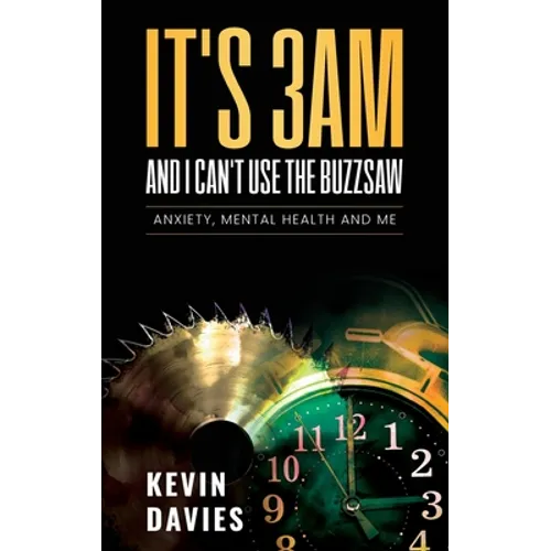 It's 3am and I Can't Use the Buzzsaw: Anxiety, Mental Health and Me