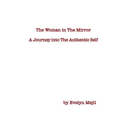 The Woman in the Mirror: A Journey into the Authentic Self