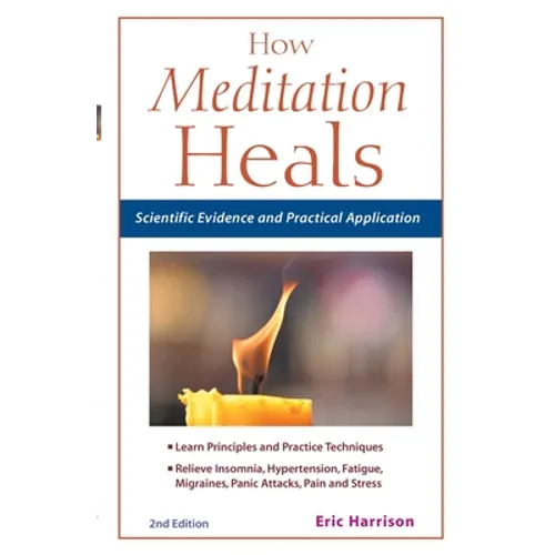 How Meditation Heals: Scientific Evidence and Practical Applications