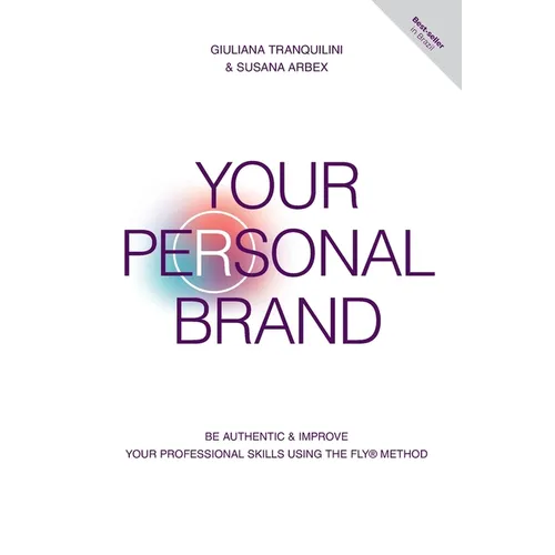 Your Personal Brand: Be Authentic & Improve Your Professional Skills Using the FLY(R) Method