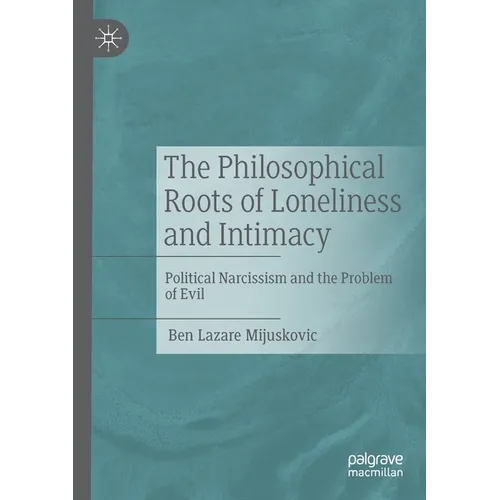 The Philosophical Roots of Loneliness and Intimacy: Political Narcissism and the Problem of Evil