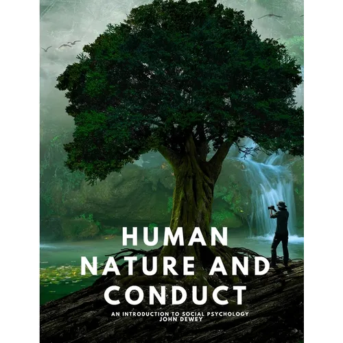 Human Nature and Conduct - An introduction to social psychology