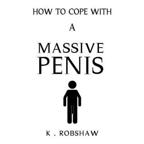How To Cope With A Massive Penis: Inappropriate, outrageously funny joke notebook disguised as a real 6x9 paperback - fool your friends with this awes