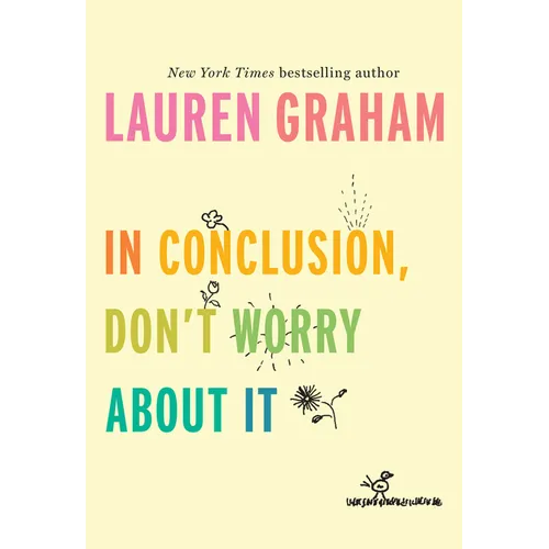In Conclusion, Don't Worry about It - Hardcover