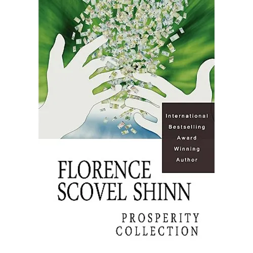 Florence Scovel Shinn: The Prosperity Collection