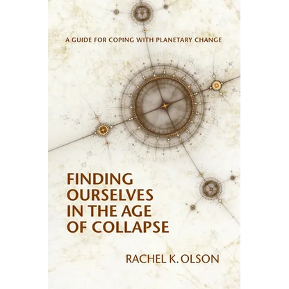 Finding Ourselves In the Age of Collapse - Paperback