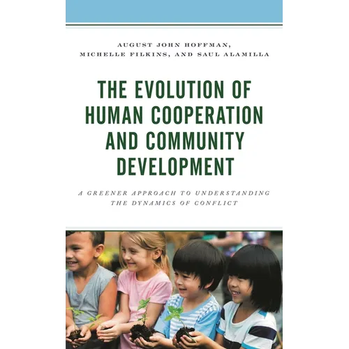 The Evolution of Human Cooperation and Community Development: A Greener Approach to Understanding the Dynamics of Conflict