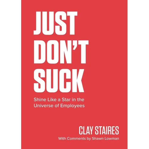 Just Don't Suck: Shine Like a Star in the Universe of Employees - Paperback