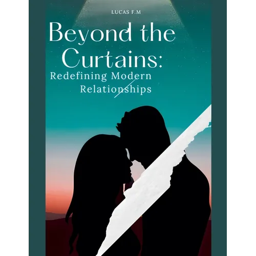 Beyond the Curtains: Redefining Modern Relationships - Paperback