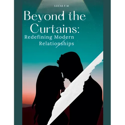 Beyond the Curtains: Redefining Modern Relationships - Paperback