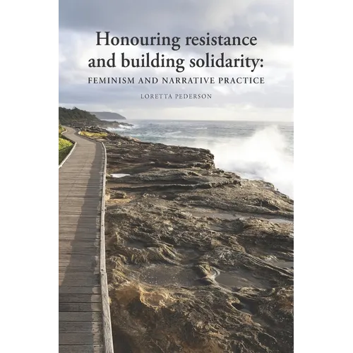 Honouring resistance and building solidarity: Feminism and narrative practice