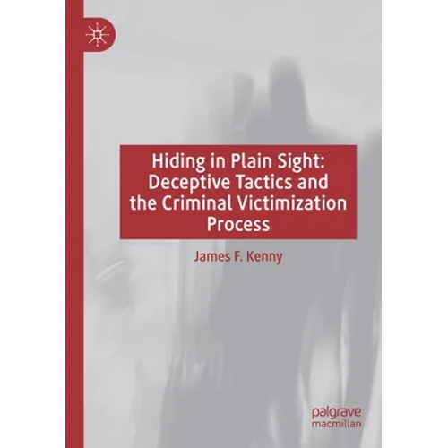 Hiding in Plain Sight: Deceptive Tactics and the Criminal Victimization Process