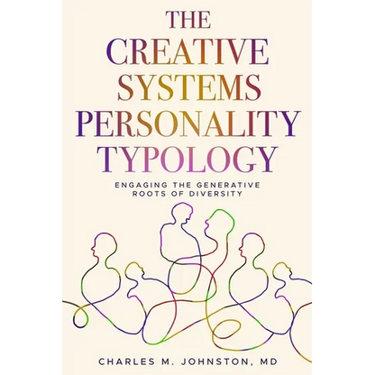 The Creative Systems Personality Typology: Engaging the Generative Roots of Diversity