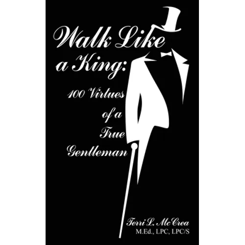 Walk Like a King: 100 Virtues of a True Gentleman