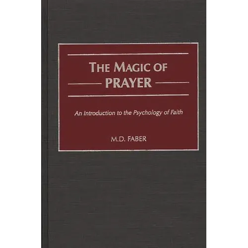The Magic of Prayer: An Introduction to the Psychology of Faith