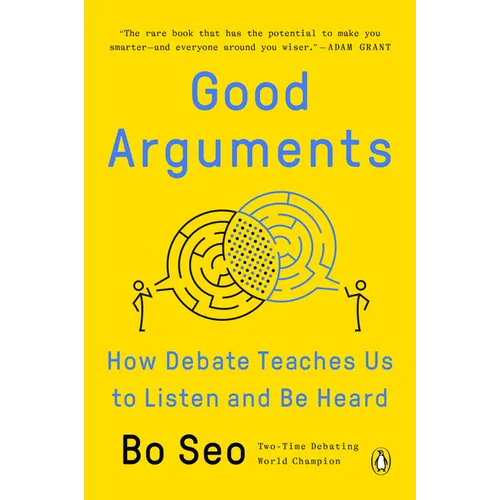 Good Arguments: How Debate Teaches Us to Listen and Be Heard