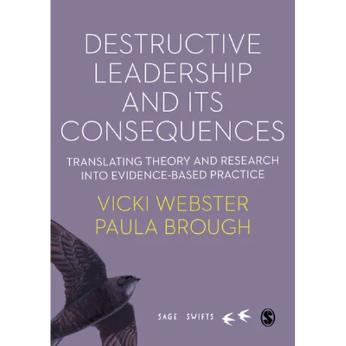 Destructive Leadership in the Workplace and Its Consequences: Translating Theory and Research Into Evidence-Based Practice