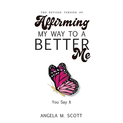 The Revised Version of Affirming My Way to A Better Me: You Say It