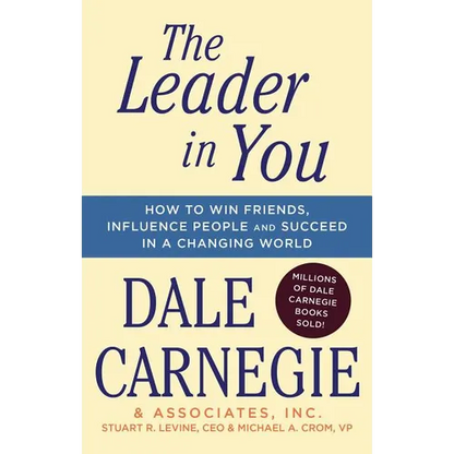 The Leader in You: How to Win Friends, Influence People & Succeed in a Changing World - Paperback