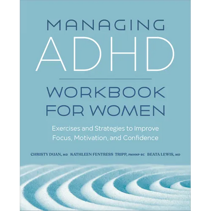 Managing ADHD Workbook for Women: Exercises and Strategies to Improve Focus, Motivation, and Confidence