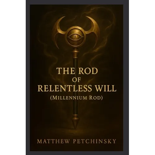 The Rod of Relentless Will (Millennium Rod)