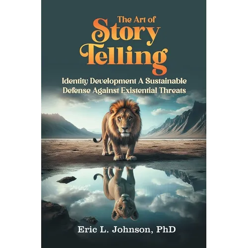 The Art of Story Telling: Identity Development A Sustainable Defense Against Existential Threats