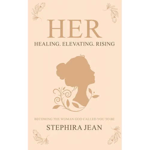 Her: Healing. Elevating. Rising.