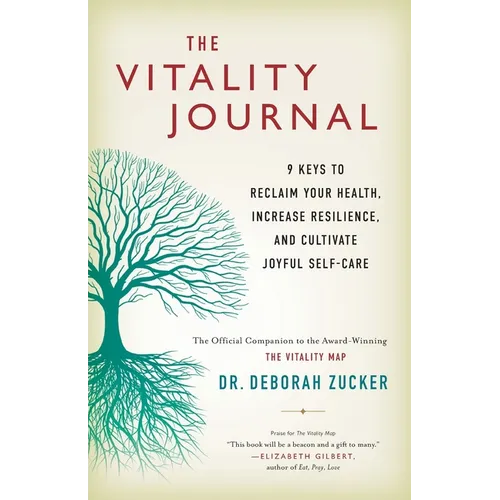 The Vitality Journal: 9 Keys to Reclaim Your Health, Increase Resilience, and Cultivate Joyful Self-Care