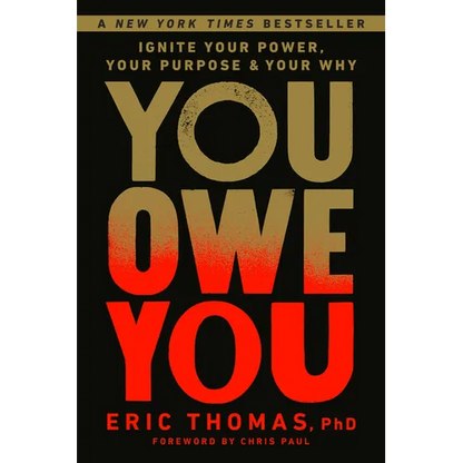 You Owe You: Ignite Your Power, Your Purpose, and Your Why