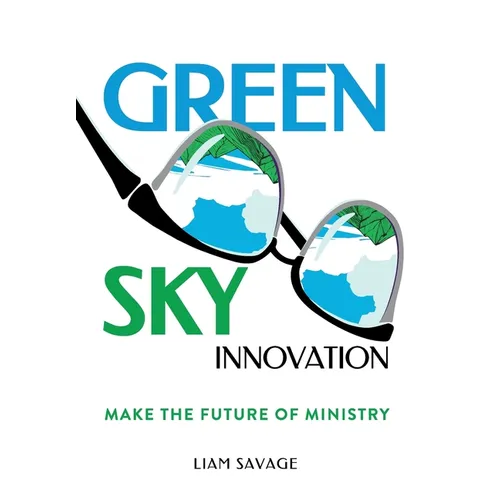 Green Sky Innovation: Make the Future of Ministry - Hardcover