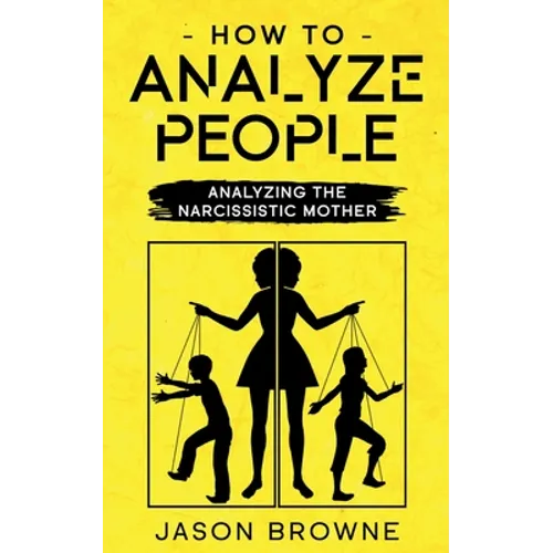 How To Analyze People: Analyzing The Narcissistic Mother