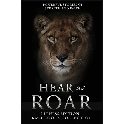 Hear Us Roar: Lioness Edition: Powerful Stories of Stealth and Faith