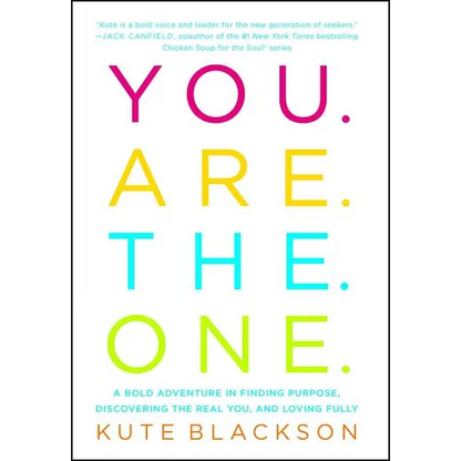 You Are the One: A Bold Adventure in Finding Purpose, Discovering the Real You, and Loving Fully