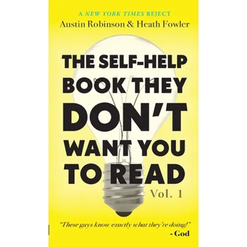 The Self-Help Book They Don't Want You To Read: Volume 1