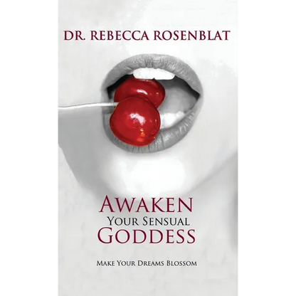 Awaken Your Sensual Goddess: Make Your Dreams Blossom - Hardcover