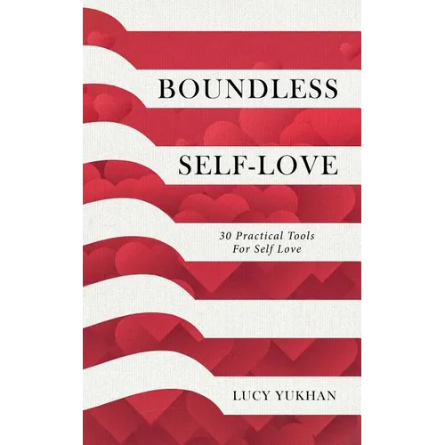 Boundless Self Love: 30 Practical Tools for Self Love