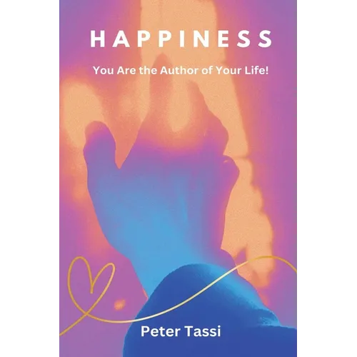 Happiness: You are the Author of Your Life