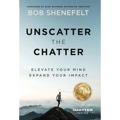 Unscatter the Chatter: Elevate Your Mind Expand Your Impact