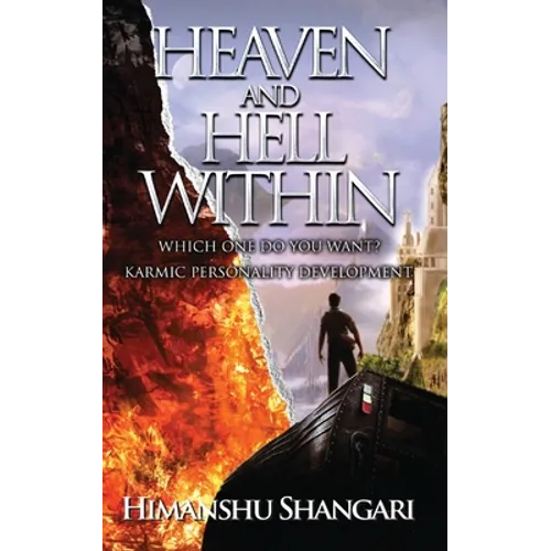 Heaven and Hell Within: Which one do you Want?