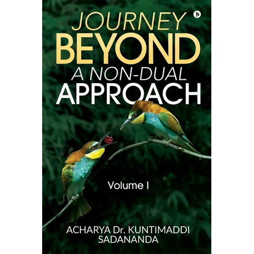 Journey Beyond: A Non-Dual Approach: Volume I