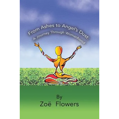 From Ashes to Angel's Dust: A Journey Through Womanhood