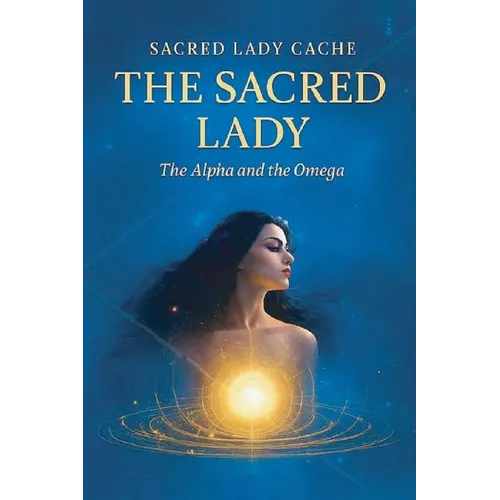 The Sacred Lady: The Alpha and the Omega