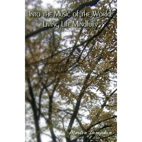 Into the Music of the World: Living Life Mindfully