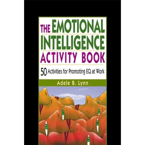 The Emotional Intelligence Activity Book: 50 Activities for Promoting Eq at Work