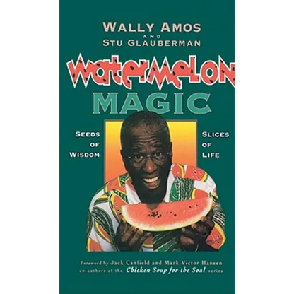 Watermelon Magic: Seeds of Wisdom, Slices of Life - Paperback