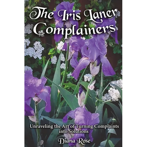 The Iris Laner Complainers: Unraveling the Art of Turning Complaints into Solutions