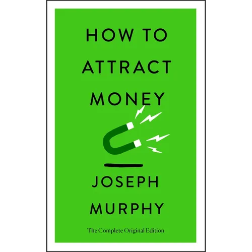 How to Attract Money: The Complete Original Edition (Simple Success Guides)