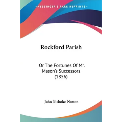 Rockford Parish: Or The Fortunes Of Mr. Mason's Successors (1856) - Paperback