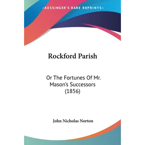 Rockford Parish: Or The Fortunes Of Mr. Mason's Successors (1856) - Paperback